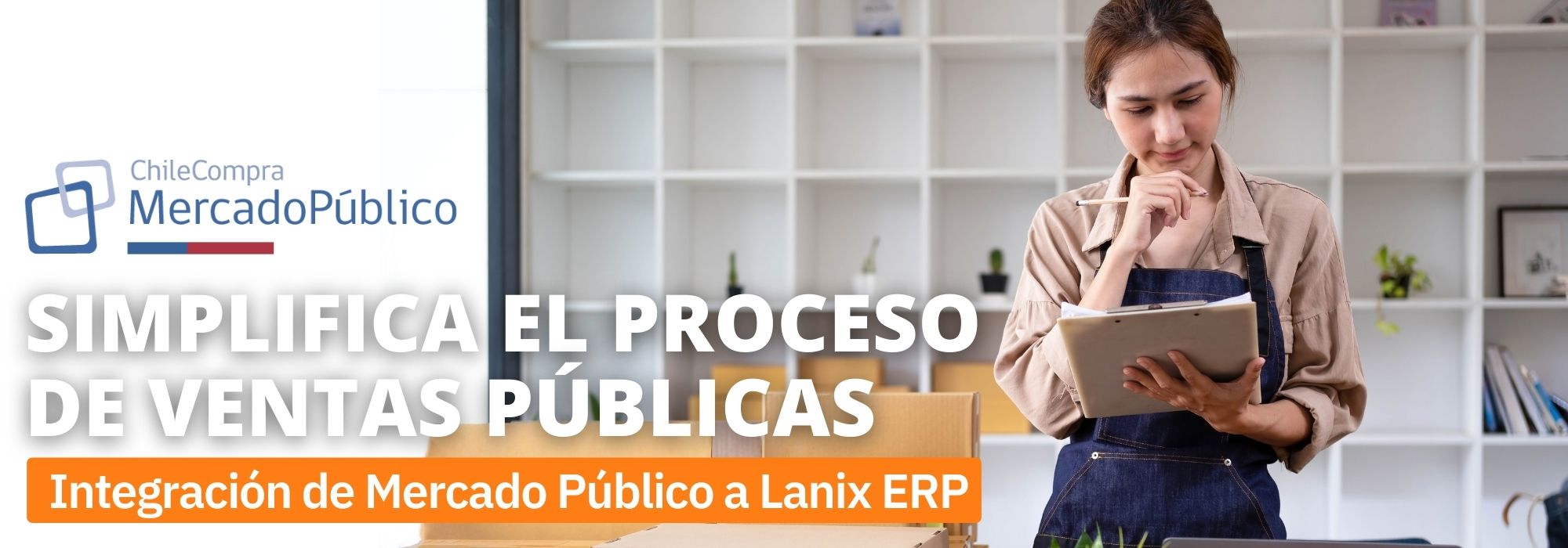 ¡Mejora la eficiencia de tus procesos de ventas públicas, con Lanix ERP y su integración a Mercado Público!